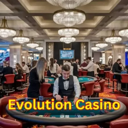 Evolution Casino: Experience the Best in Live Casino Gaming and Entertainment