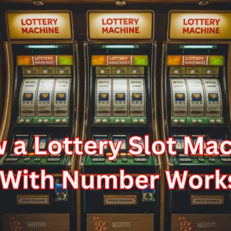 How a Lottery Slot Machine with Number Wins Big